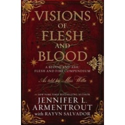 Visions of Flesh and Blood: A Blood and Ash/Flesh and Fire Compendium