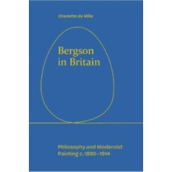Bergson in Britain: Philosophy and Modernist Painting, c. 1890-1914