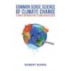 Common Sense Science of Climate Change: A simple introduction to some major issues