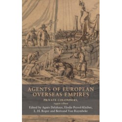 Agents of European Overseas Empires: Private Colonisers, 1450-1800