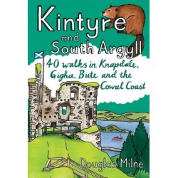 Kintyre and South Argyll: 40 walks in Knapdale, Gigha, Bute and the Cowal Coast