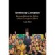 Rethinking Corruption: Reasons Behind the Failure of Anti-Corruption Efforts