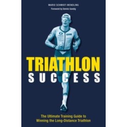 Triathlon Success: The Ultimate Training Guide to Winning the  Long-Distance Triathlon