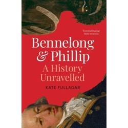Bennelong and Phillip: A History Unravelled