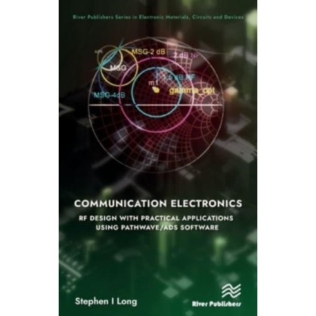 Communication Electronics: RF Design with Practical Applications using Pathwave/ADS Software