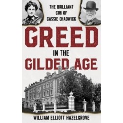 Greed in the Gilded Age: The Brilliant Con of Cassie Chadwick