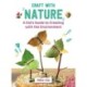Craft with Nature: A Kid's Guide to Creating with Materials from the Great Outdoors