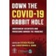 Down the COVID-19 Rabbit Hole: Independent Scientists and Physicians Unmask the Pandemic