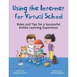 Using the Internet for Virtual School: Rules and Tips for a Successful Online Learning Experience