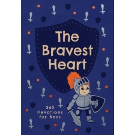 The Bravest Heart: 365 Devotions for Boys