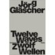 Joerg Glaescher: Twelve Waves