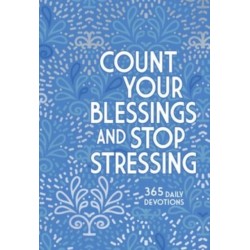 Count Your Blessings and Stop Stressing: 365 Daily Devotions