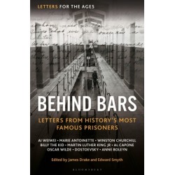Letters for the Ages Behind Bars: Letters from History's Most Famous Prisoners