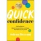 Quick Confidence: Be Authentic, Boost Connections, and Make Bold Bets on Yourself