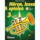 Hoeren, lesen & spielen 3 Trompete: Schule fur Trompete