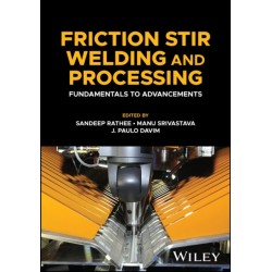 Friction Stir Welding and Processing: Fundamentals to Advancements