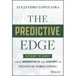 The Predictive Edge: Outsmart the Market using Generative AI and ChatGPT in Financial Forecasting