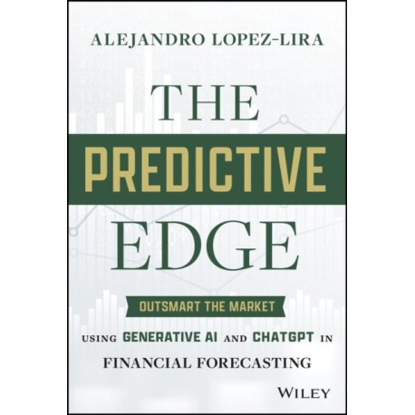 The Predictive Edge: Outsmart the Market using Generative AI and ChatGPT in Financial Forecasting
