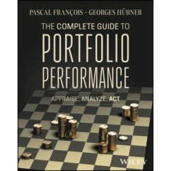 The Complete Guide to Portfolio Performance: Appraise, Analyze, Act