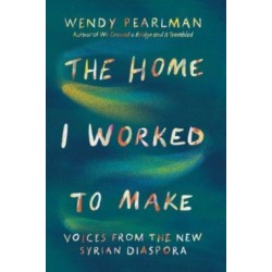 The Home I Worked to Make: Voices from the New Syrian Diaspora