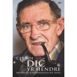 Cerddi Dic yr Hendre - Detholiad o Farddoniaeth Dic Jones: Detholiad o Farddoniaeth Dic Jones