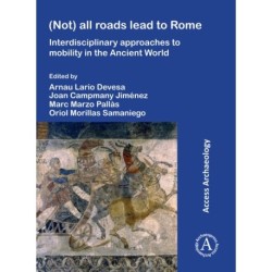 (Not) All Roads Lead to Rome: Interdisciplinary Approaches to Mobility in the Ancient World