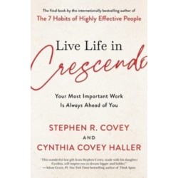 The Live Life in Crescendo: Your Most Important Work Is Always Ahead of You
