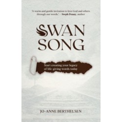 Swansong: Start creating your legacy of life-giving words today