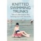 Knitted Swimming Trunks: Tales of a Birmingham Boy Growing Up in the 50s & 60s