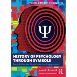 History of Psychology through Symbols: From Reflective Study to Active Engagement. Volume 2: Modern Development