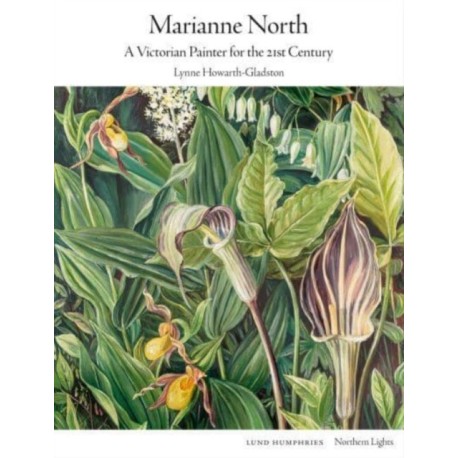 Marianne North: A Victorian Painter for the 21st Century