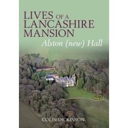 Lives of a Lancashire Mansion: Alston (new) Hall