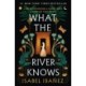 What the River Knows: A Novel