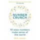 Numbercrunch: 12 Ways Numbers Make Sense of the World