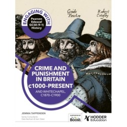 Engaging with Pearson Edexcel GCSE (9–1) History: Crime and punishment in Britain, c1000–present and Whitechapel, c1870–c1900