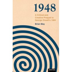 1948: A Critical and Creative Prequel to Orwell's 1984
