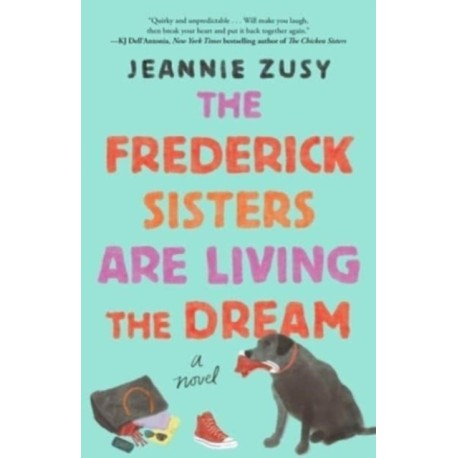 The Frederick Sisters Are Living the Dream: A Novel