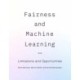 Fairness and Machine Learning: Limitations and Opportunities
