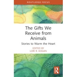 The Gifts We Receive from Animals: Stories to Warm the Heart