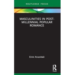 Masculinities in Post-Millennial Popular Romance