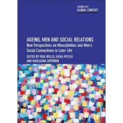 Ageing, Men and Social Relations: New Perspectives on Masculinities and Men’s Social Connections in Later Life