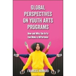Global Perspectives on Youth Arts Programs: How and Why the Arts Can Make a Difference