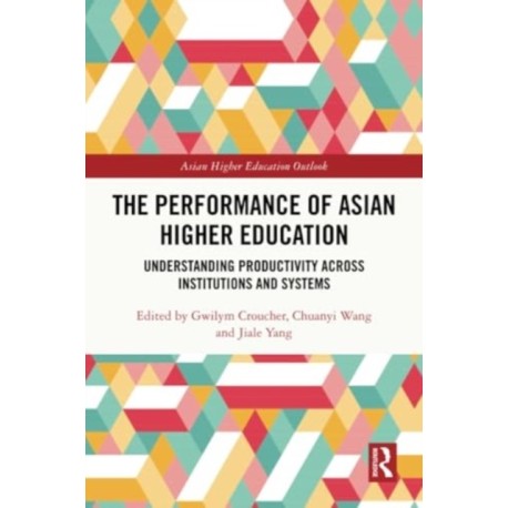 The Performance of Asian Higher Education: Understanding Productivity Across Institutions and Systems