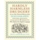 Hardly Harmless Drudgery: A 500-Year Pictorial History of the Lexicographic Geniuses, Sciolists, Plagiarists, and Obsessives Who Defined Our Language