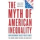 The Myth of American Inequality: How Government Biases Policy Debate (With a New Preface)