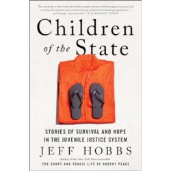 Children of the State: Stories of Survival and Hope in the Juvenile Justice System