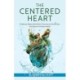 The Centered Heart: Evidence-Based, Mind-Body Practices to Stress Less and Improve Cardiac Health