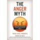 The Anger Myth: Understanding and Overcoming the Mental Habits That Steal Your Joy