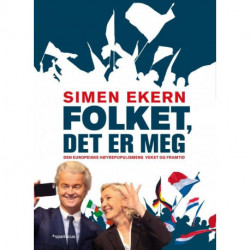 Folket, det er meg: den europeiske høyrepopulismens vekst og framtid