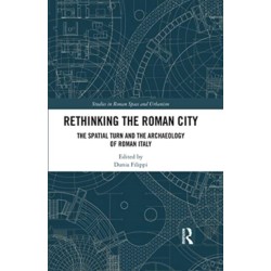 Rethinking the Roman City: The Spatial Turn and the Archaeology of Roman Italy